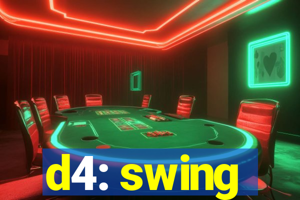 d4: swing